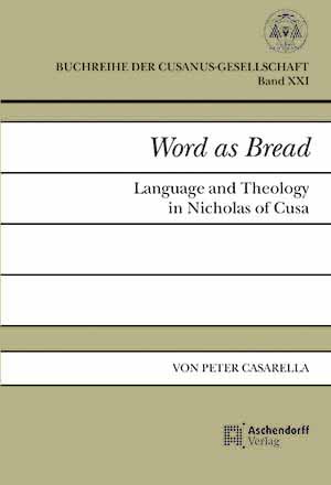 Word as Bread | Language and Theology Nicholas of Cusa | Casarella Peter | Aschendorff Verlag Online-Shop - Bücher & Fachzeitschriften