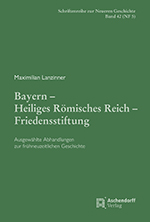 Logo:Maximilian Lanzinner: Bayern – Heiliges Römisches Reich – Friedensstiftung.