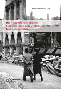 Logo:Der fremde Blick sieht mehr: <br>Schweizer Presse über Deutschland 1945 – 1949